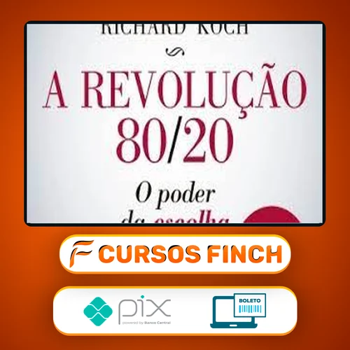 A Revolução 80/20: O Poder da Escolha - Richard Koch