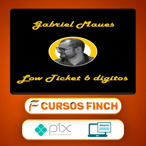 Low Ticket de 6 Digitos - Gabriel Maues