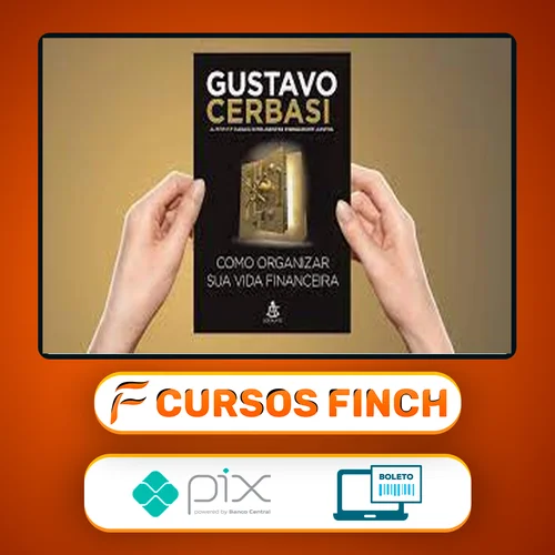 Como Organizar Sua Vida Financeira - Gustavo Cerbasi