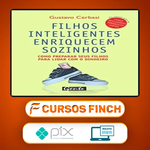 Filhos Inteligentes Enriquecem Sozinhos - Gustavo Cerbasi