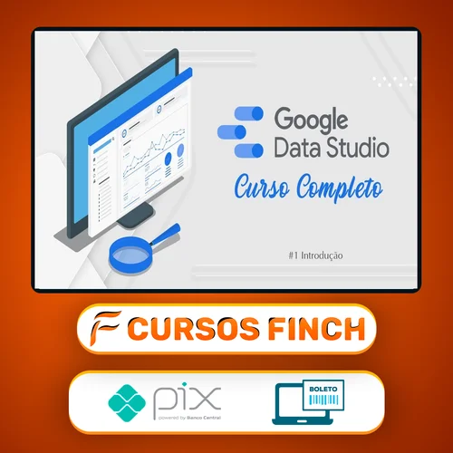 Curso de Data Studio: Construindo Dashboards Profissionais - Guilherme Teixeira