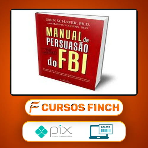 Manual de Persuasão do FBI - Jack Shafer e Marvin Karlins