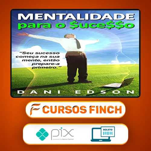 Mentalidade Para o Sucesso - Dani Edson