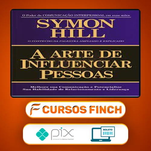 A Arte de Influenciar Pessoas - Symon Hill