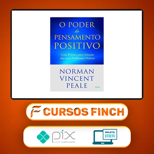 O Poder do Pensamento Positivo: Guia Prático Para Solução Dos Seus Problemas - Norman V. Peale