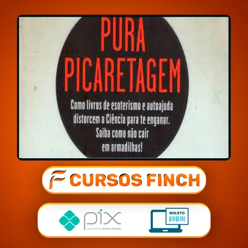 Pura Picaretagem: Como Livros de Esoterismo e Autoajuda Distorcem a Ciência para te Enganar - Daniel Bezerra e Carlos Orsi