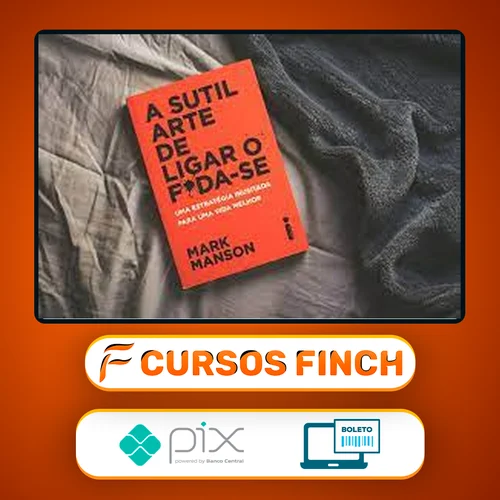 A Sutil Arte de Ligar o Foda-se - Mark Manson