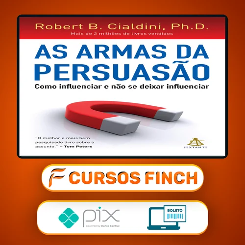 As Armas da Persuasão - Robert B Cialdini