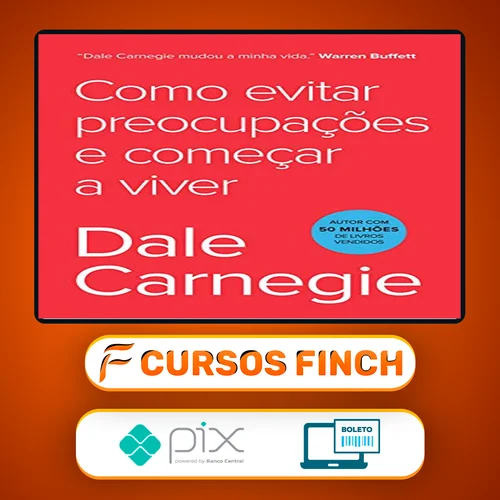 Como Parar de Se Preocupar e Começar a Viver - Dale Carnegie