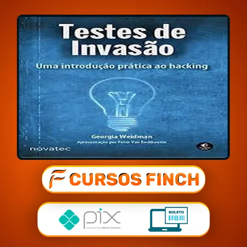 Testes de Invasão: uma Introdução Prática ao Hacking - Georgia Weidman