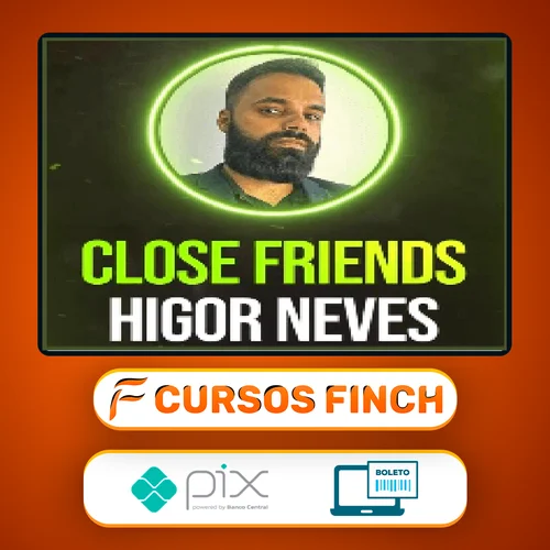 Close Friends - Higor Neves