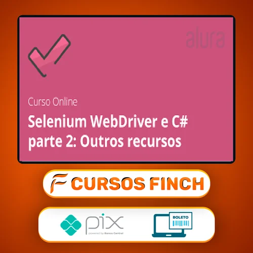 Alura: Selenium Webdriver e C# Parte 2, Outros Recursos - Daniel Portugal