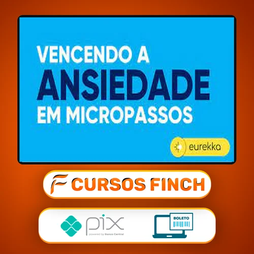 Vencendo a Ansiedade em Micropassos 2.0 - Eurekka