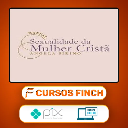 Manual Sexualidade da Mulher Cristã 2.0 - Ângela Sirino