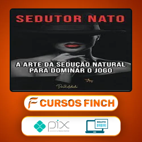 A Arte da Sedução Natural - Sedutor Nato