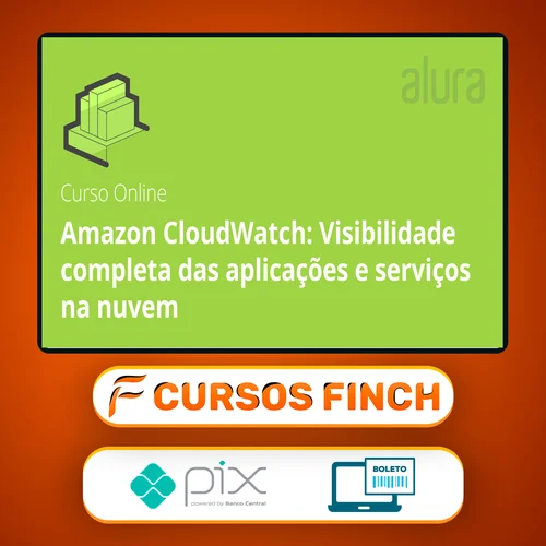 Amazon Cloudwatch Visibilidade Completa Das Aplicações e Serviços Na Nuvem - Alura