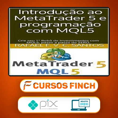 Crie Seu Primeiro Robô Utilizando Mql5 - Rafael F. V. C. Santos